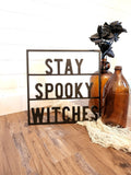 Stay Spooky Witches Sign
