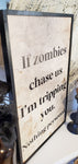 If Zombies Chase Us Sign