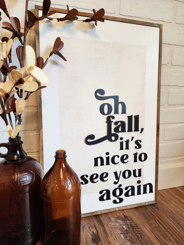 oh fall, it&#39;s nice to see you again framed wood sign on white/cream background